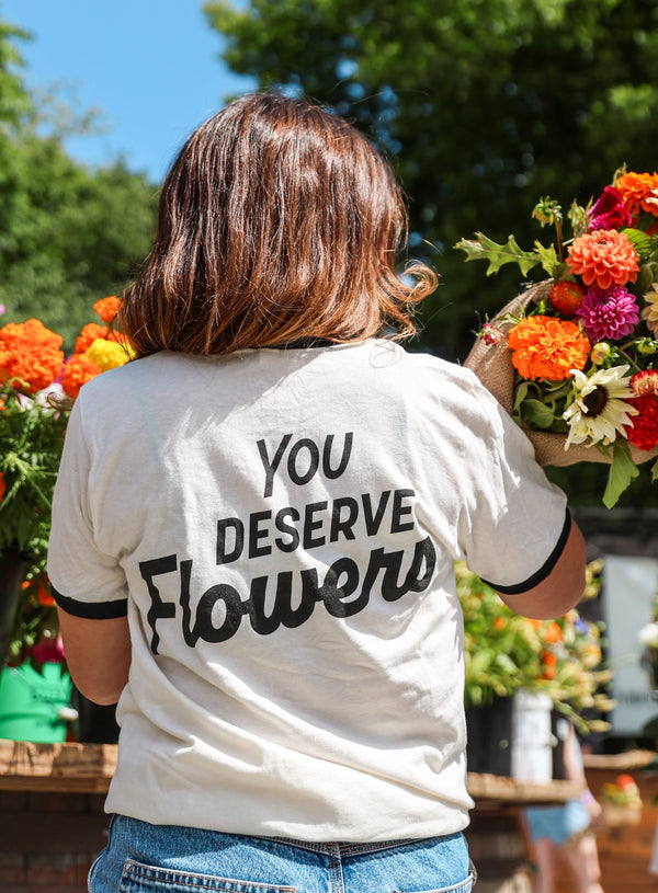 You Deserve Flowers Tee