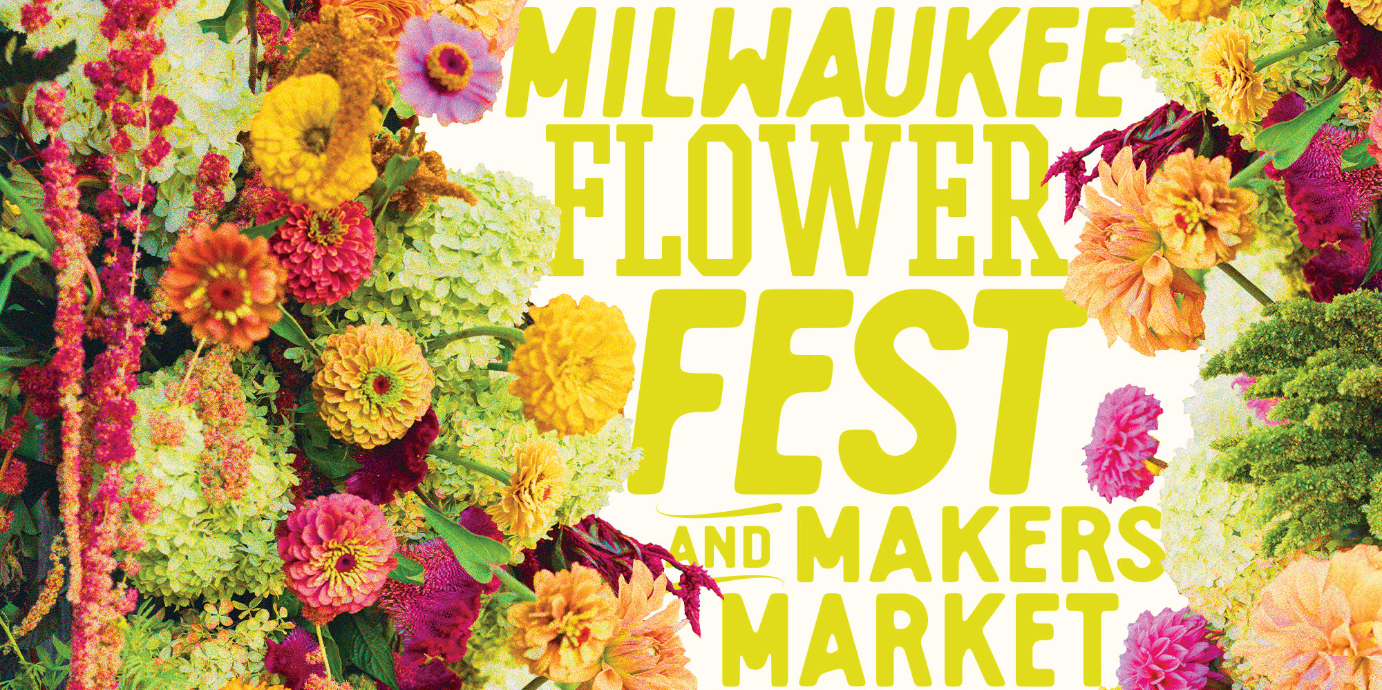 The Milwaukee Flower Fest & Maker's Market